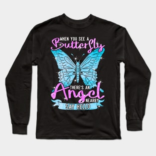When You See A Butterfly There's An Angel Nearby Say Hello Long Sleeve T-Shirt